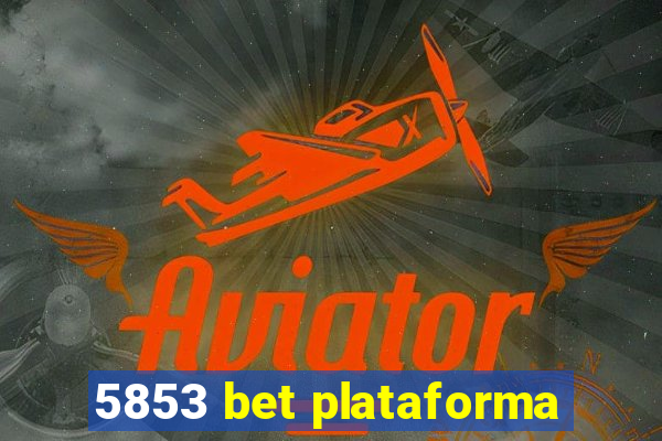 5853 bet plataforma